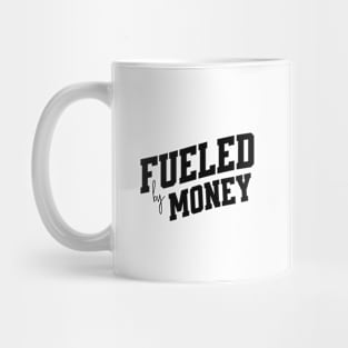 Fueled by Money Mug